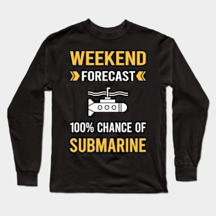 Weekend Forecast Submarine Long Sleeve T-Shirt